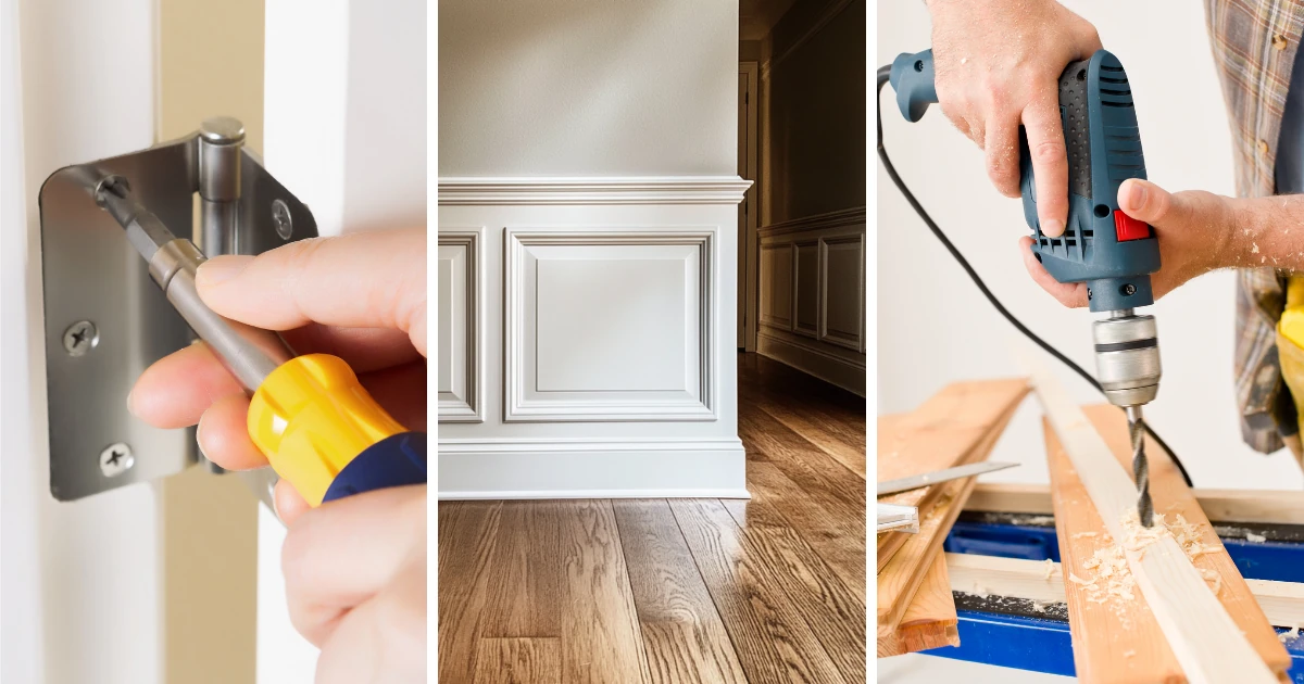 Three-panel collage: a hand tightening a door hinge with a screwdriver, white painted wainscoting along a hardwood hallway, and a hand guiding a power drill into a wood board.